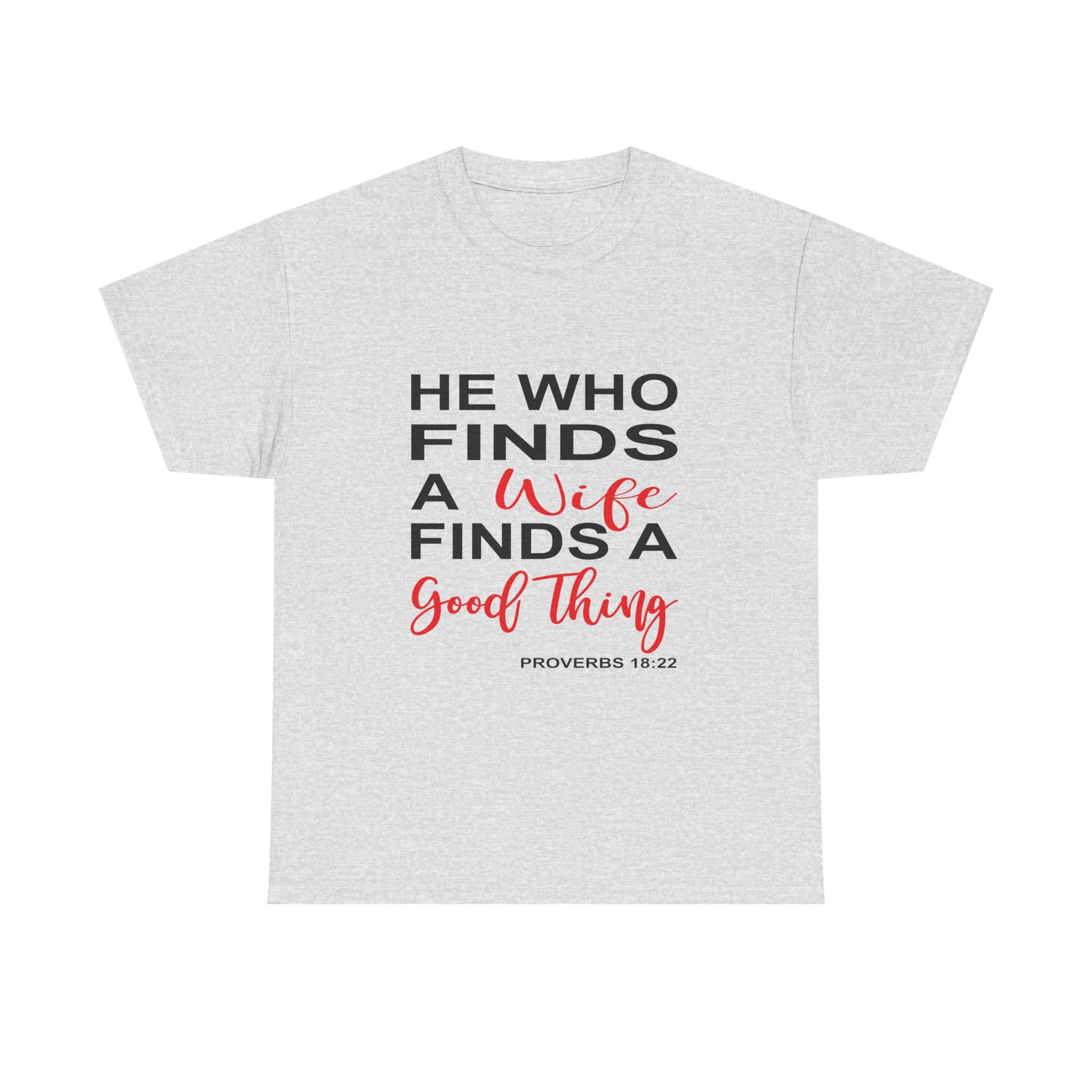 He Who Finds a Wife Tee Inspirational T-Shirt, Wedding Gift, Faith-Based Apparel, Christian T-Shirt, Proverbs 18:22 Quote