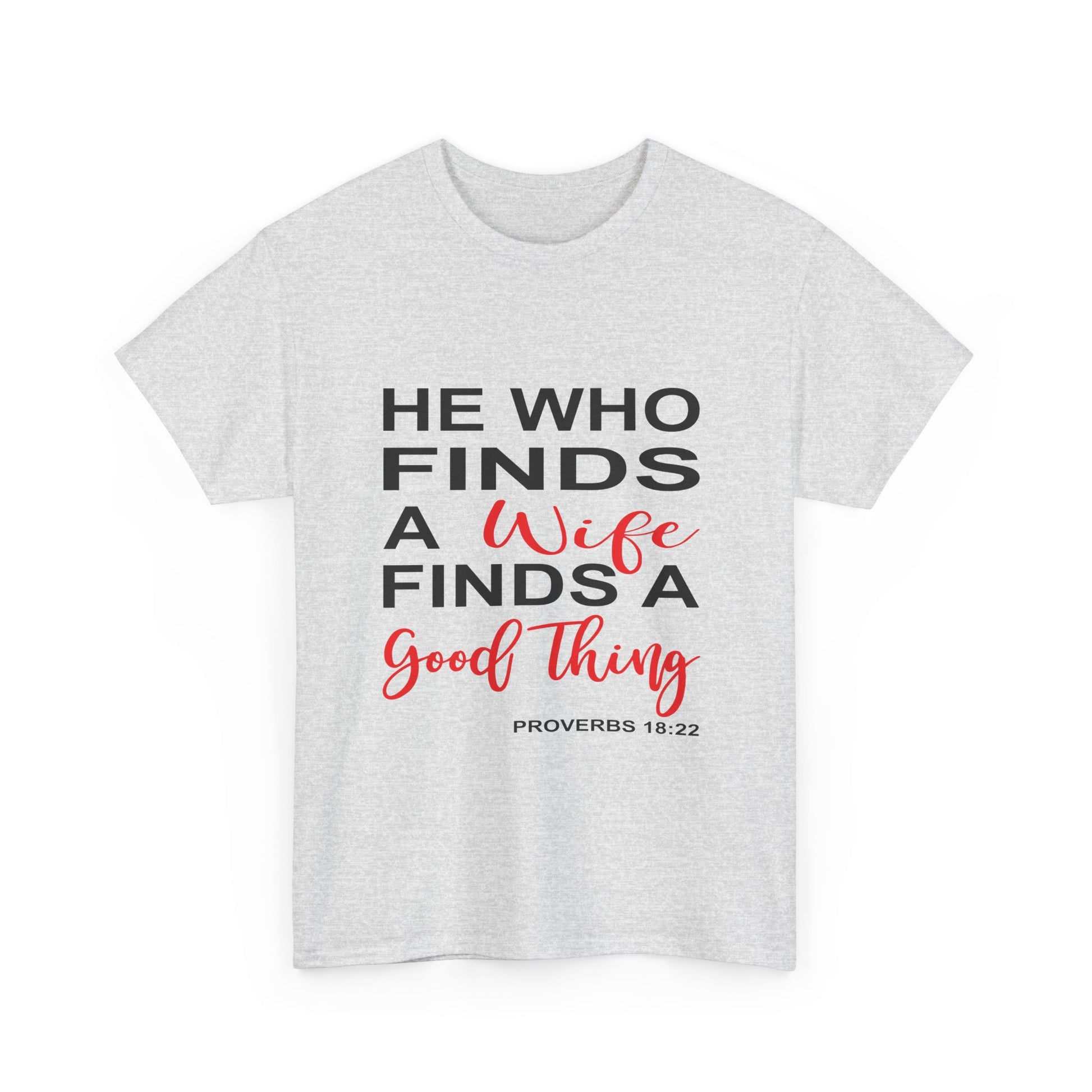 He Who Finds a Wife Tee Inspirational T-Shirt, Wedding Gift, Faith-Based Apparel, Christian T-Shirt, Proverbs 18:22 Quote